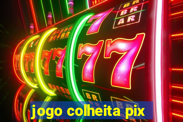 jogo colheita pix